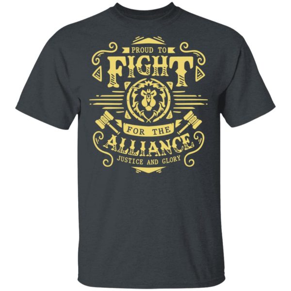 Proud To Fight For The Alliance Justice And Glory World Of Warcraft T-Shirts, Hoodies, Sweatshirt