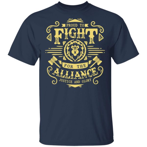 Proud To Fight For The Alliance Justice And Glory World Of Warcraft T-Shirts, Hoodies, Sweatshirt