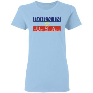 Proud Yugoslavia Born In Usa T-Shirts Proud Yugoslavia Born In Usa T-Shirts