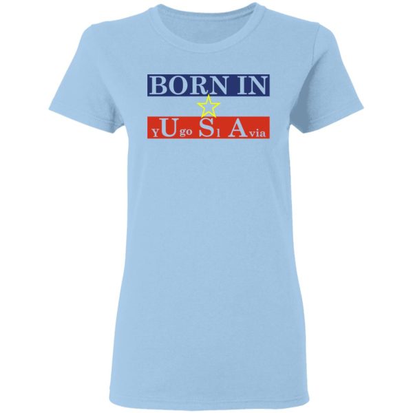 Proud Yugoslavia Born In Usa T-Shirts