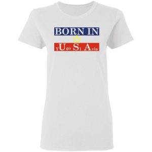 Proud Yugoslavia Born In Usa T-Shirts 2 Proud Yugoslavia Born In Usa T Shirts 11