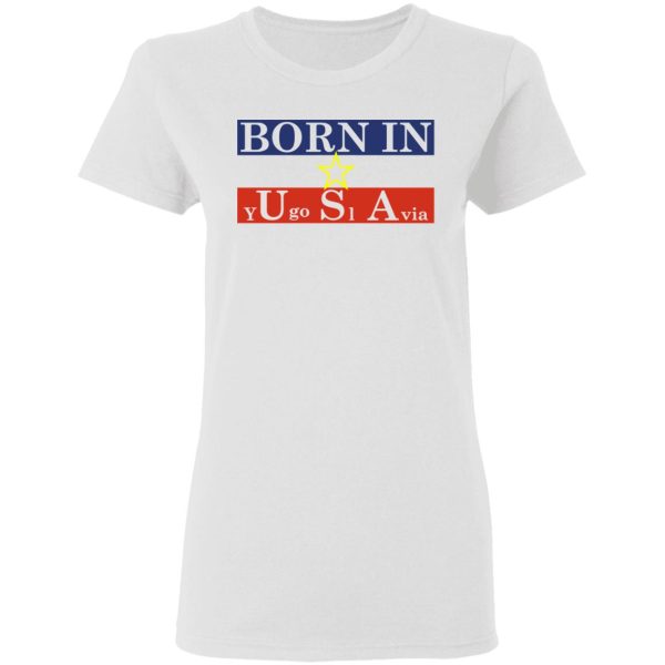 Proud Yugoslavia Born In Usa T-Shirts