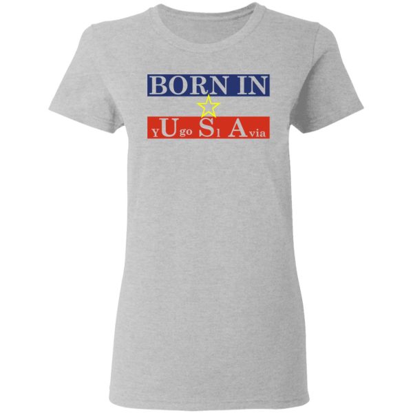 Proud Yugoslavia Born In Usa T-Shirts