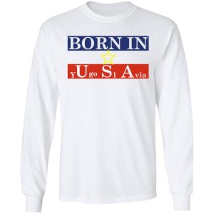 Proud Yugoslavia Born In Usa T-Shirts 5 Proud Yugoslavia Born In Usa T Shirts 3