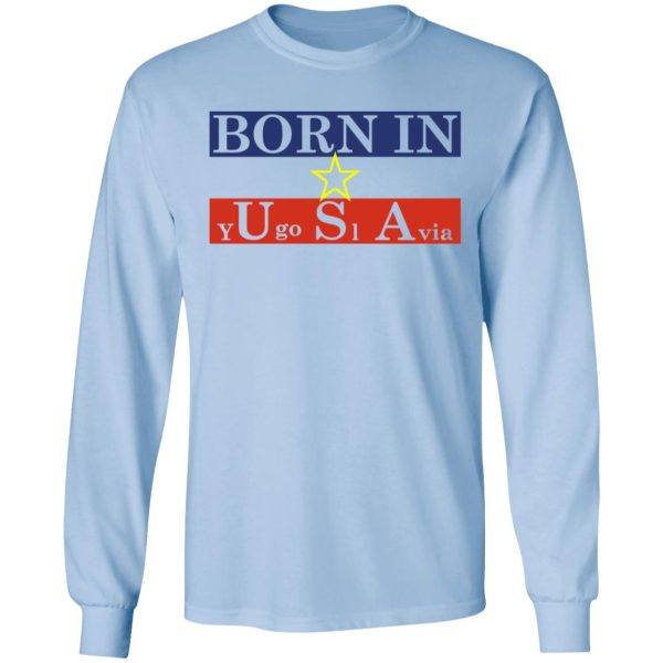 Proud Yugoslavia Born In Usa T-Shirts