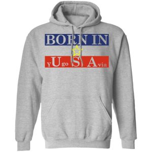 Proud Yugoslavia Born In Usa T-Shirts 7 Proud Yugoslavia Born In Usa T Shirts 5
