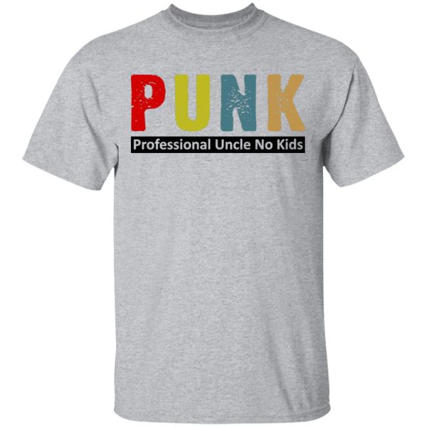 Punk Professional Uncle No Kids T-Shirts, Hoodies, Sweatshirt