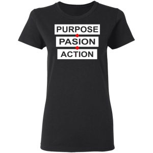 Purpose Passion Action Shirt 4 Purpose Passion Action Shirt 13
