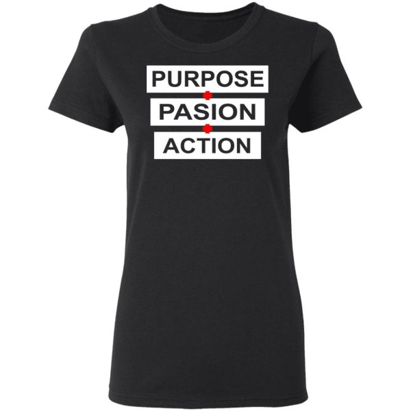 Purpose Passion Action Shirt