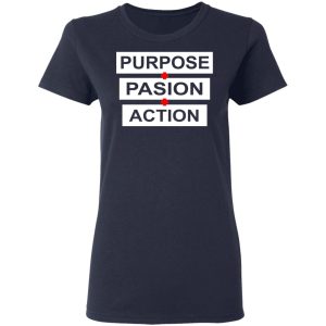Purpose Passion Action Shirt 6 Purpose Passion Action Shirt 3