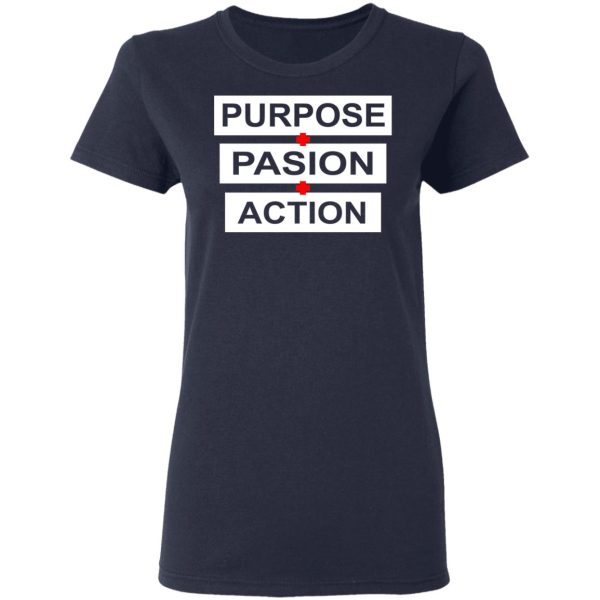 Purpose Passion Action Shirt