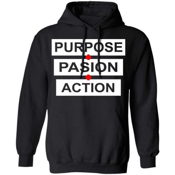 Purpose Passion Action Shirt