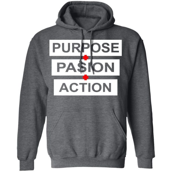 Purpose Passion Action Shirt