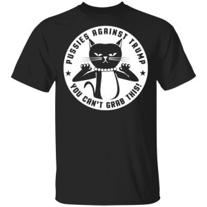 Pussies Against Trump You Can’t Grab This T-Shirts, Hoodies, Sweater Pussies Against Trump You Can’t Grab This T-Shirts, Hoodies, Sweater