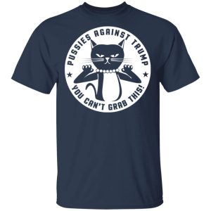 Pussies Against Trump You Can't Grab This T-Shirts, Hoodies, Sweater 2 Pussies Against Trump You Cant Grab This T Shirts Hoodies Sweater 11