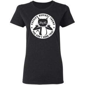 Pussies Against Trump You Can't Grab This T-Shirts, Hoodies, Sweater 4 Pussies Against Trump You Cant Grab This T Shirts Hoodies Sweater 13