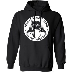 Pussies Against Trump You Can't Grab This T-Shirts, Hoodies, Sweater 9 Pussies Against Trump You Cant Grab This T Shirts Hoodies Sweater 6