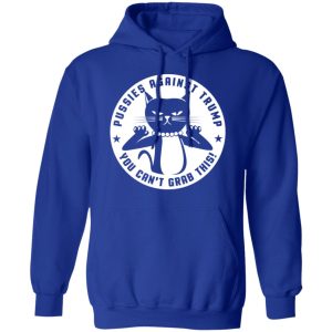 Pussies Against Trump You Can't Grab This T-Shirts, Hoodies, Sweater 12 Pussies Against Trump You Cant Grab This T Shirts Hoodies Sweater 9