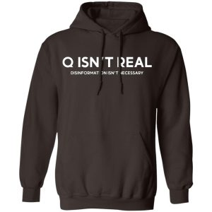 Q Isn't Real Disinformation Isn't Necessary T-Shirts, Hoodies, Sweatshirt 6 Q Isnt Real Disinformation Isnt Necessary T Shirts Hoodies Sweatshirt 4