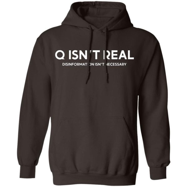 Q Isn’t Real Disinformation Isn’t Necessary T-Shirts, Hoodies, Sweatshirt