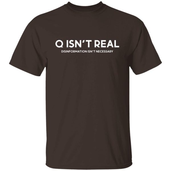 Q Isn’t Real Disinformation Isn’t Necessary T-Shirts, Hoodies, Sweatshirt