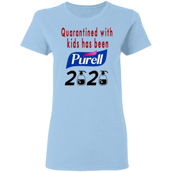 Quarantined With Kids Has Been Purell 2020 T-Shirts