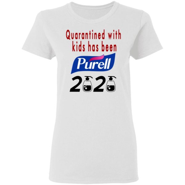 Quarantined With Kids Has Been Purell 2020 T-Shirts