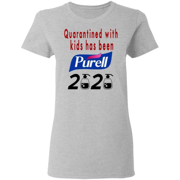 Quarantined With Kids Has Been Purell 2020 T-Shirts