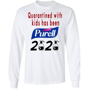 Quarantined With Kids Has Been Purell 2020 T Shirts 3