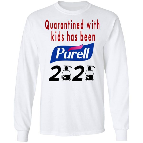 Quarantined With Kids Has Been Purell 2020 T-Shirts