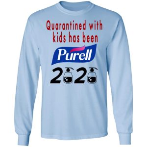 Quarantined With Kids Has Been Purell 2020 T Shirts 4