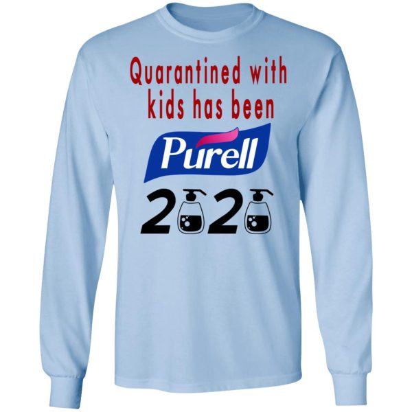 Quarantined With Kids Has Been Purell 2020 T-Shirts