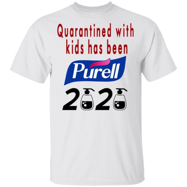 Quarantined With Kids Has Been Purell 2020 T-Shirts