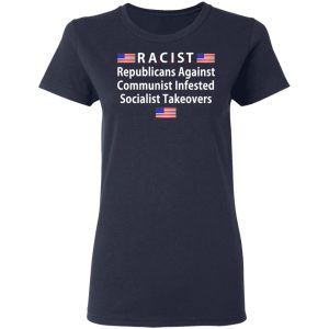 RACIST Republicans Against Communist Infested Socialist Takeovers T Shirts 3