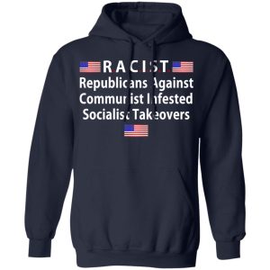 RACIST Republicans Against Communist Infested Socialist Takeovers T Shirts 7