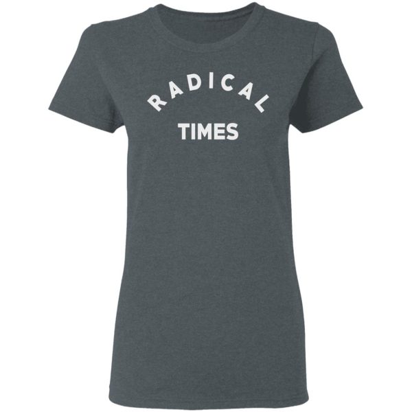 Radical Times T-Shirts