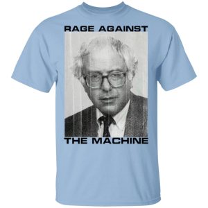 Rage Against The Machine Bernie T-Shirts Rage Against The Machine Bernie T-Shirts