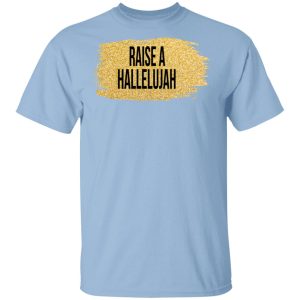 Raise A Hallelujah Vintage Shirt Raise A Hallelujah Vintage Shirt