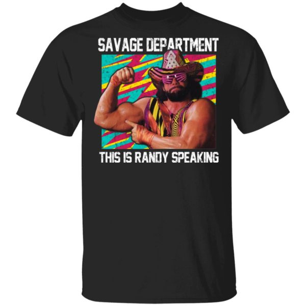 Randy Savage Savage Department This Is Randy Speaking Shirt