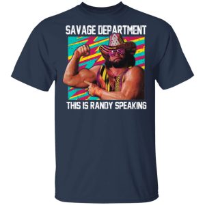 Randy Savage Savage Department This Is Randy Speaking Shirt 11