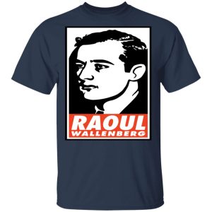 Raoul Wallenberg Save Lives, Do Crimes Shirt 6 Raoul Wallenberg Save Lives Do Crimes Shirt 15