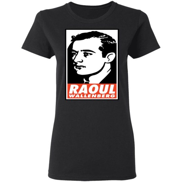 Raoul Wallenberg Save Lives, Do Crimes Shirt