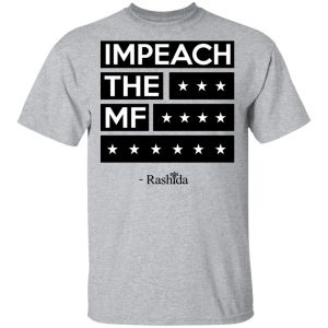 Rashida Tlaib Impeach The Mf Shirt 11 Rashida Tlaib Impeach The Mf Shirt 9