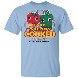 Ready Steady Cooked It’s Caps Again T-Shirts, Hoodies, Sweatshirt Ready Steady Cooked It’s Caps Again T-Shirts, Hoodies, Sweatshirt