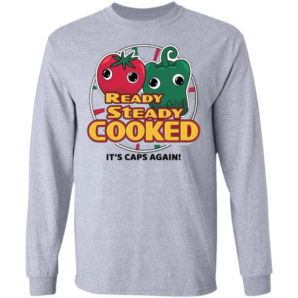 Ready Steady Cooked It’s Caps Again T-Shirts, Hoodies, Sweatshirt