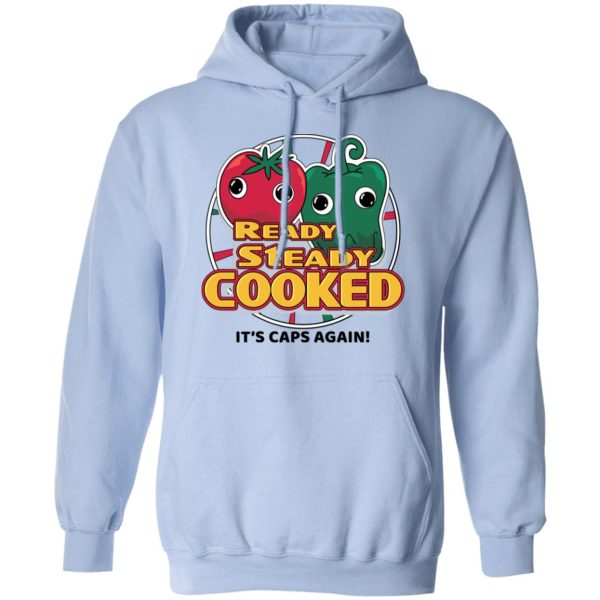 Ready Steady Cooked It’s Caps Again T-Shirts, Hoodies, Sweatshirt