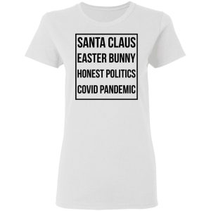 Santa Claus Easter Bunny Honest Politics Covid Pandemic T-Shirts, Hoodies, Sweater 2 Santa Claus Easter Bunny Honest Politics Covid Pandemic T Shirts Hoodies Sweater 11