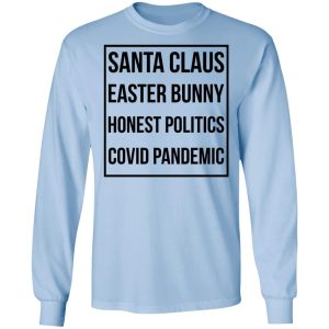 Santa Claus Easter Bunny Honest Politics Covid Pandemic T-Shirts, Hoodies, Sweater 6 Santa Claus Easter Bunny Honest Politics Covid Pandemic T Shirts Hoodies Sweater 4