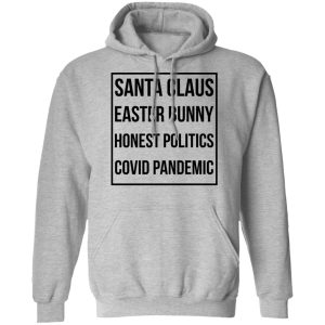 Santa Claus Easter Bunny Honest Politics Covid Pandemic T-Shirts, Hoodies, Sweater 7 Santa Claus Easter Bunny Honest Politics Covid Pandemic T Shirts Hoodies Sweater 5
