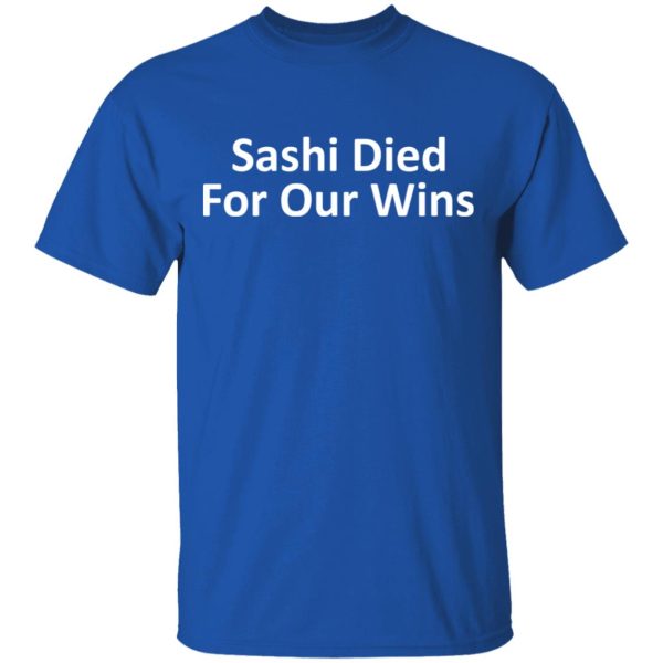 Sashi Died For Our Wins T-Shirts, Hoodies, Sweatshirt